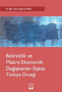 Belirsizlik Ve Makro Ekonomik Değişkenler İlişkisi: Türkiye Örneği