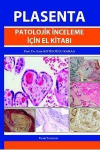 Plasenta: Patolojik İnceleme İçin El Kitabı