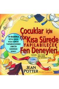 Çocuklar İçin Çok Kısa Sürede Yapılabilecek Fen Deneyleri: 10 Dakika Veya Daha Kısa Sürede Yapabileceğiniz 100'Ün Üzerinde Deney
