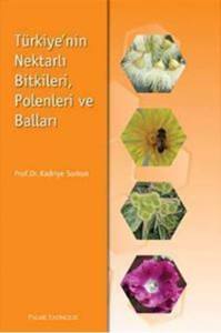 Türkiyenin Nektarlı Bitkileri Polenleri Ve Balları