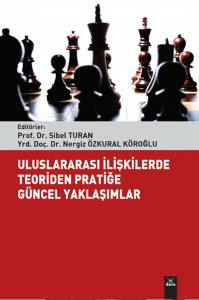 Uluslararası İlişkilerde Teoriden Pratiğe Güncel Yaklaşımlar