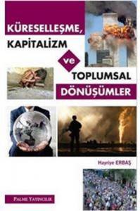 Küreselleşme, Kapitalizm Ve Toplumsal Dönüşümler