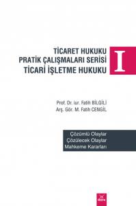 Ticaret Hukuku Pratik Çalışmaları Serisi Ticari İşletme Hukuku