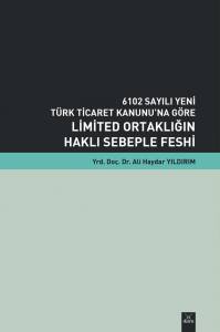 6102 Sayılı Limited Ortaklığın Haklı Sebeple Feshi