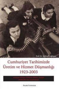 Cumhuriyet Tarihimizde Üretim Ve Hizmet Düşmanlığı