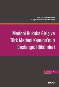 Medeni Hukuka Giriş Ve Türk Medeni Kanunu'nun Başlangıç Hükümleri