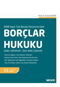 6098 Sayılı Türk Borçlar Kanunu'na Göre Borçlar Hukuku Genel Hükümler / Özel Borç İlişkileri