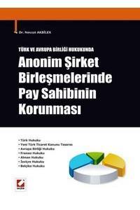 Türk Ve Avrupa Birliği Hukukunda Anonim Şirket Birleşmelerinde Pay Sahibinin Korunması