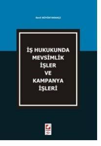 İş Hukukunda Mevsimlik İşler Ve Kampanya İşleri