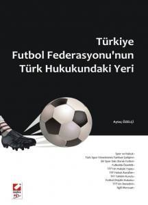 Türkiye Futbol Federasyonu'nun Türk Hukukundaki Yeri