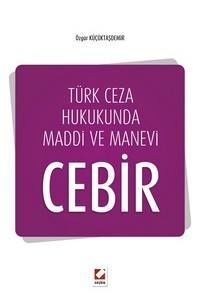 Türk Ceza Hukukunda Maddi Ve Manevi Cebir