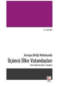 Avrupa Birliği Hukukunda Üçüncü Ülke Vatandaşları Tüm Yönleriyle Hak Ve Statüleri