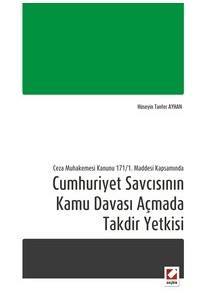 Ceza Muhakemesi Kanunu 171/1. Maddesi Kapsamında Cumhuriyet Savcısının Kamu Davası Açmada Takdir Yetkisi