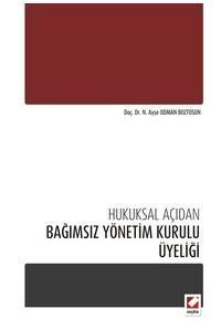 Hukuksal Açıdan Bağımsız Yönetim Kurulu Üyeliği