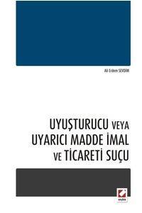 Uyuşturucu Veya Uyarıcı Madde İmal Ve Ticareti Suçu