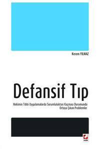 Defansif Tıp Hekimin Tıbbi Uygulamalarda Sorumluluktan Kaçması Durumunda Ortaya Çıkan Problemler