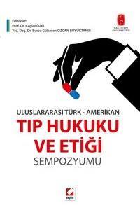 Uluslararası Türk - Amerikan Tıp Hukuku Ve Etiği Sempozyumu