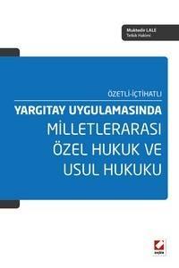 Yargıtay Uygulamasında – Özetli–İçtihatlı Milletlerarası Özel Hukuk Ve Usul Hukuku