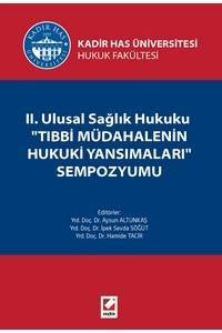 Kadir Has Üniversitesi Hukuk Fakültesi Iı. Ulusal Sağlık Hukuku "Tıbbi Müdahalenin Hukuki Yansımaları" Sempozyumu