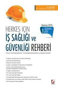 Herkes İçin İş Sağlığı Ve Güvenliği Rehberi İş Kazası – Risk Yönetimi – İş Güvenliğinde Belgelendirme – Uygulama Örnekleri