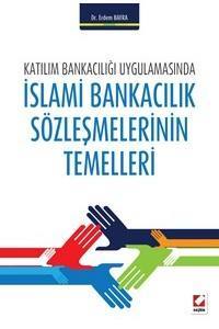 Katılım Bankacılığı Uygulamasında İslami Bankacılık Sözleşmelerinin Temelleri