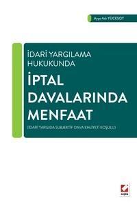 İdari Yargılama Hukukunda İptal Davalarında Menfaat (İdari Yargıda Subjektif Dava Ehliyeti Koşulu)