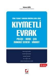 Türk Ticaret Kanunu Hükümlerine Göre Kıymetli Evrak Poliçe – Bono – Çek Makbuz Senedi – Varant