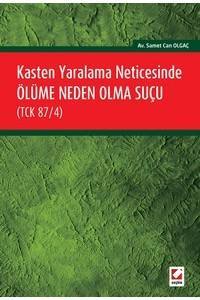 Kasten Yaralama Neticesinde Ölüme Neden Olma Suçu (Tck 87/4)