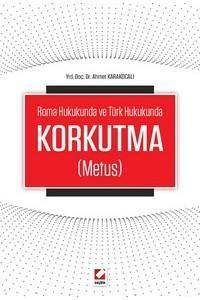 Roma Hukukunda Ve Türk Hukukunda Korkutma (Metus)