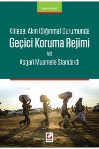 Kitlesel Akın (Sığınma) Durumunda Geçici Koruma Rejimi Ve Asgari Muamele Standardı