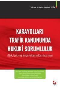 Karayolları Trafik Kanununda Hukuki Sorumluluk: Türk, İsviçre Ve Alman Hukukları Karşılaştırmalı