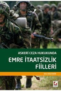 Askeri Ceza Hukukunda Emre İtaatsizlik Fiilleri