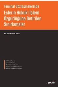 Teminat Sözleşmelerinde Eşlerin Hukuki İşlem Özgürlüğüne Getirilen Sınırlamalar