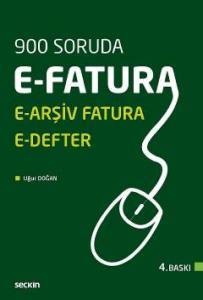 900 Soruda E–Fatura, E–Arşiv Fatura Ve E–Defter