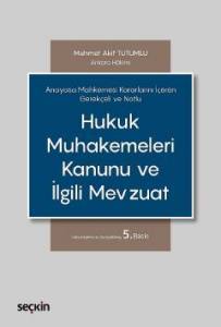 Anayasa Mahkemesi Kararlarını İçeren, Gerekçeli Ve Notlu Hukuk Muhakemeleri Kanunu Ve İlgili Mevzuat