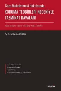 Ceza Muhakemesi Hukukunda Koruma Tedbirleri Nedeniyle Tazminat Davaları (Haksız Yakalama, Gözaltı, Tutuklama, Arama Ve El Koyma)