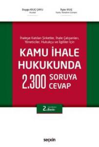 İhaleye Katılan Şirketler, İhale Çalışanları, Yöneticiler, Hukukçu Ve İlgililer İçin Kamu İhale Hukukunda 2300 Soruya 2300 Cevap