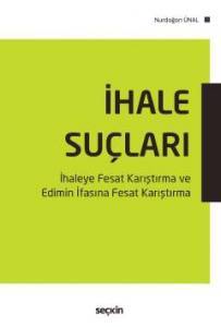 İhale Suçları  İhaleye Fesat Karıştırma Ve Edimin İfasına Fesat Karıştırma