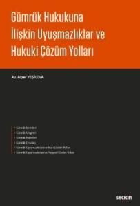 Gümrük Hukukuna İlişkin Uyuşmazlıklar Ve Hukuki Çözüm Yolları