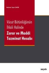 Vücut Bütünlüğünün İhlali Halinde  Zarar Ve Maddi Tazminat Hesabı