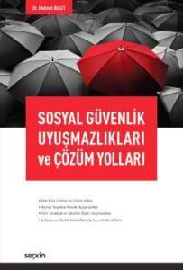 Sosyal Güvenlik Uyuşmazlıkları Ve Çözüm Yolları