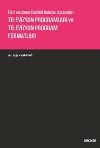 Fikir Ve Sanat Eserleri Hukuku Açısından Televizyon Programları Ve Televizyon Program Formatları