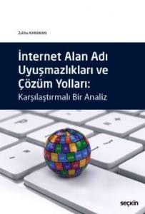 İnternet Alan Adı Uyuşmazlıkları Ve Çözüm Yolları Karşılaştırmalı Bir Analiz