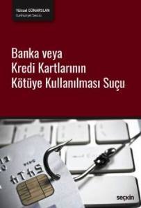 Banka Veya Kredi Kartlarının Kötüye Kullanılması Suçu