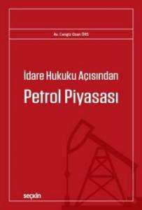 İdare Hukuku Açısından Petrol Piyasası