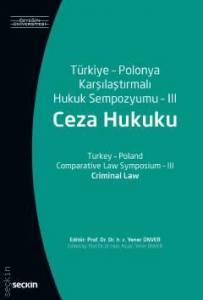 Türkiye – Polonya Karşılaştırmalı Hukuk Sempozyumu – Iıı (Ceza Hukuku)