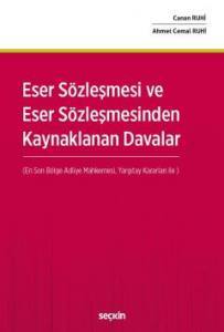 Eser Sözleşmesi Ve Eser Sözleşmesinden Kaynaklanan Davalar (En Son Bölge Adliye Mahkemesi Ve Yargıtay Kararları İle)