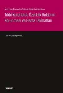 Ayırt Etme Gücünden Yoksun Kişiler Adına Alınan Tıbbi Kararlarda Özerklik Hakkının Korunması Ve Hasta Talimatları