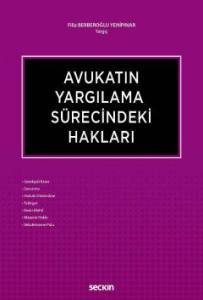 Avukatın Yargılama Sürecindeki Hakları Gerekçeli Karar – Savunma – Hukuki Dinlenilme Tebligat – Kesin Mehil – Mazeret Hakkı – Vekaletname Pulu