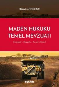 Maden Hukuku Temel Mevzuatı Gerekçeli – Dipnotlu – Kavram Endeksli